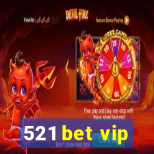 521 bet vip